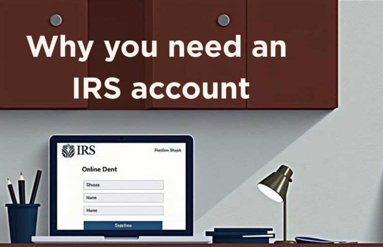Why you need an IRS account